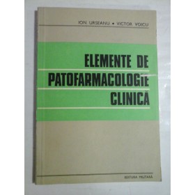   ELEMENTE  DE  PATOFARMACOLOGIE  CLINICA  -  Ion URSEANU * Victor  VOICU  